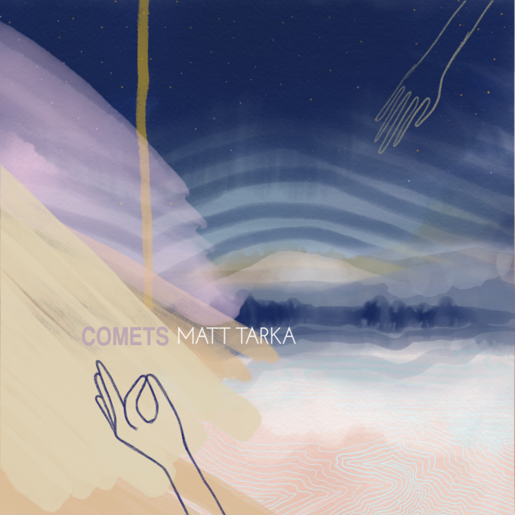 Matt Tarka "Comets"