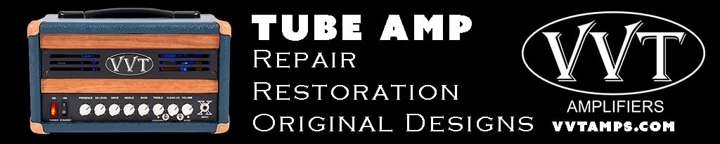VVT Amplifiers Banner Ad - Tube amp repair, restoration, original designs